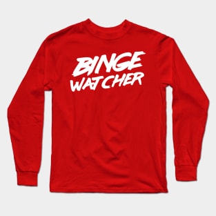Binge Watcher Long Sleeve T-Shirt